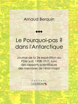 Le "Pourquoi-pas ?" dans l''Antarctique -  Jean-Baptiste Charcot,  Ligaran