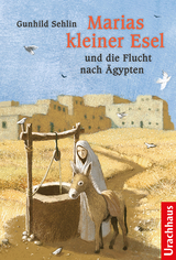 Marias kleiner Esel und die Flucht nach Ägypten - Gunhild Sehlin