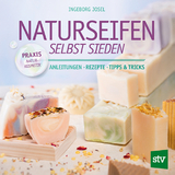 Naturseifen selbst sieden - Ingeborg Josel