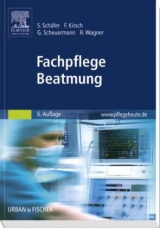 Fachpflege Beatmung - Schäfer, Sigrid; Kirsch, Frank; Scheuermann, Gottfried; Wagner, Rainer