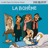 La Bohème Die ZEIT-Edition - Giacomo Puccini