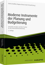 Moderne Instrumente der Planung und Budgetierung - Gleich, Ronald; Gänßlen, Siegfried; Kappes, Michael; Kraus, Udo; Leyk, jörg; Tschandl, Martin