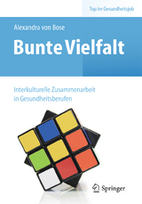 Bunte Vielfalt - Interkulturelle Zusammenarbeit in Gesundheitsberufen - Alexandra Bose