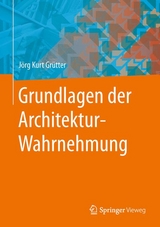 Grundlagen der Architektur-Wahrnehmung - Jörg Kurt Grütter