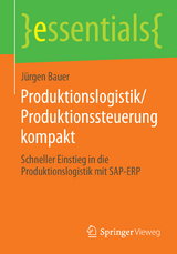 Produktionslogistik/Produktionssteuerung kompakt - Jürgen Bauer