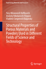 Structural Properties of Porous Materials and Powders Used in Different Fields of Science and Technology - Yury Mironovich Volfkovich, Anatoly Nikolaevich Filippov, Vladimir Sergeevich Bagotsky