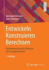 Entwickeln Konstruieren Berechnen - Bernhard Fleischer, Hans Theumert