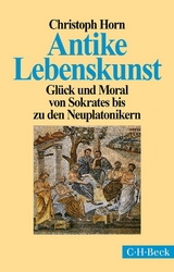 Antike Lebenskunst - Christoph Horn