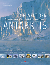 Die Welt der Antarktis - David McGonigal, Lynn Woodwoorth