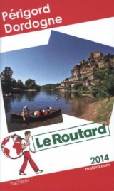 Le Routard Dordogne, Périgord 2014 - 