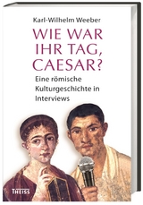 Wie war Ihr Tag, Caesar? - Karl-Wilhelm Weeber