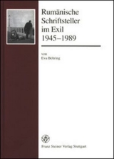 Rumänische Schriftsteller im Exil 1945-1989 - Eva Behring