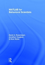 MATLAB for Behavioral Scientists - Rosenbaum, David A.; Vaughan, Jonathan; Wyble, Brad