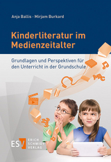 Kinderliteratur im Medienzeitalter - Anja Ballis, Mirjam Burkard