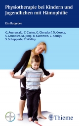 Physiotherapie bei Kindern und Jugendlichen mit Hämophilie - Günter Auerswald, Christine Caster, Gabriele Giersdorf, Nedeljko Goreta, Stefan Grundler