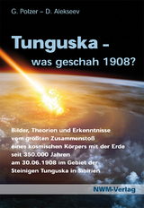 Tunguska, was geschah 1908? - Prof. Dr. sc. Dr. Gottlieb Polzer, Vladimir Prof. Dr. Alekseev