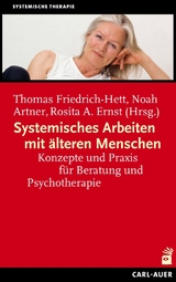 Systemisches Arbeiten mit älteren Menschen - Thomas Friedrich-Hett, Noah Artner, Rosita A. Ernst