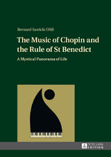 The Music of Chopin and the Rule of St Benedict - Bernard Sawicki