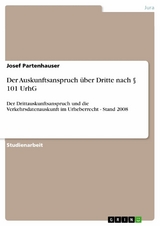 Der Auskunftsanspruch über Dritte nach § 101 UrhG - Josef Partenhauser