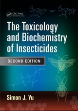 The Toxicology and Biochemistry of Insecticides - Yu, Simon J.