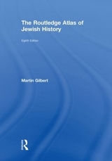 The Routledge Atlas of Jewish History - Gilbert, Martin