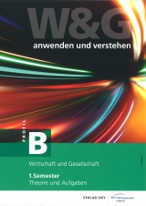 W&G - anwenden und verstehen / W&G - anwenden und verstehen- B-Profil, 1. Semester, Bundle ohne Lösungen - KV Bildungsgruppe Schweiz