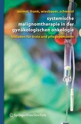 Systemische Malignomtherapie in der Gynäkologischen Onkologie - Alain Gustave Zeimet, Annemarie Frank, Petra Wiesbauer, Sina Schwarzl