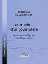 Mémoires d'un journaliste - Hippolyte de Villemessant,  Ligaran