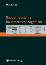 Baubetriebslehre - Bauprozessmanagement - Gralla, Mike