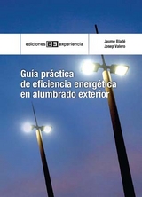 Guía práctica de eficiencia energética en alumbrado exterior - Josep Valero Lara