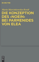 Die Konzeption des "noein" bei Parmenides von Elea - Maria Marcinkowska-Rosól