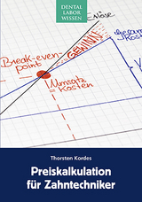 Preiskalkulation für Zahntechniker - Thorsten Kordes