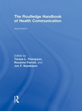 The Routledge Handbook of Health Communication - Thompson, Teresa L.; Parrott, Roxanne; Nussbaum, Jon F.