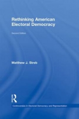 Rethinking American Electoral Democracy - Streb, Matthew J.