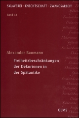 Freiheitsbeschränkungen der Dekurionen in der Spätantike - Alexander Baumann