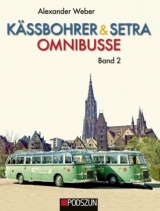 Kässbohrer & Setra Omnibusse. Bd.2 - Alexander Weber