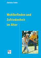 Wohlbefinden und Zufriedenheit im Alter - Christine Felder