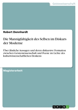 Die Mannigfaltigkeit des Selben im Diskurs der Moderne - Robert Dennhardt