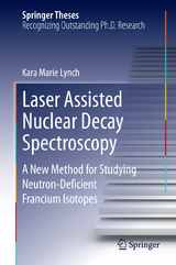 Laser Assisted Nuclear Decay Spectroscopy - Kara Marie Lynch