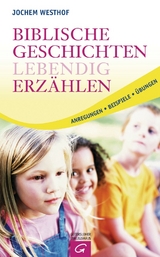 Biblische Geschichten lebendig erzählen - Jochem Westhof