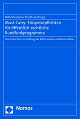 Must Carry: Einspeisepflichten für öffentlich-rechtliche Rundfunkprogramme - 