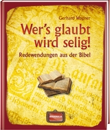 Wer's glaubt wird selig! - Gerhard Wagner