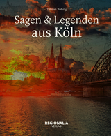 Sagen und Legenden aus Köln - Tilman Röhrig