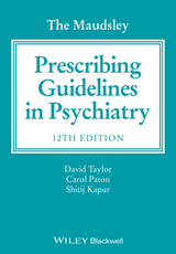 The Maudsley Prescribing Guidelines in Psychiatry - Taylor, David; Paton, Carol; Kapur, Shitij