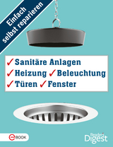 Einfach selbst reparieren - Sanitäre Anlagen, Heizung, Beleuchtung, Türen und Fenster