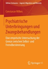 Psychiatrische Unterbringungen und Zwangsbehandlungen - Constanze Wilkes