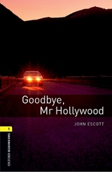 Oxford Bookworms Library: Level 1:: Goodbye, Mr Hollywood - Escott, John