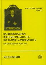 Das Erzbistum Köln in der Musikgeschichte des 15. und 16. Jahrhunderts - 