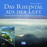 Das Rheintal aus der Luft - Klaus Göhring