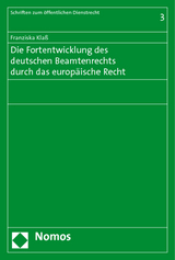 Die Fortentwicklung des deutschen Beamtenrechts durch das europäische Recht - Franziska Klaß